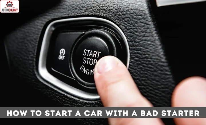 How to Start A Car With A Bad Starter