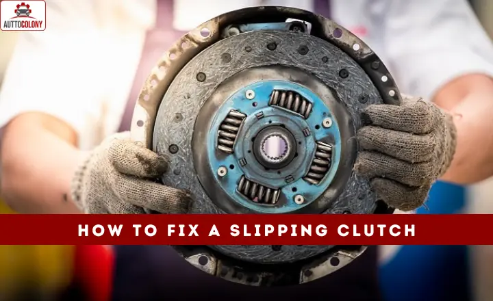 How to Fix a Slipping Clutch
